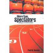 More Than Spectators: Fulfilling Your Role in the Local Church by Paul W. Downey 